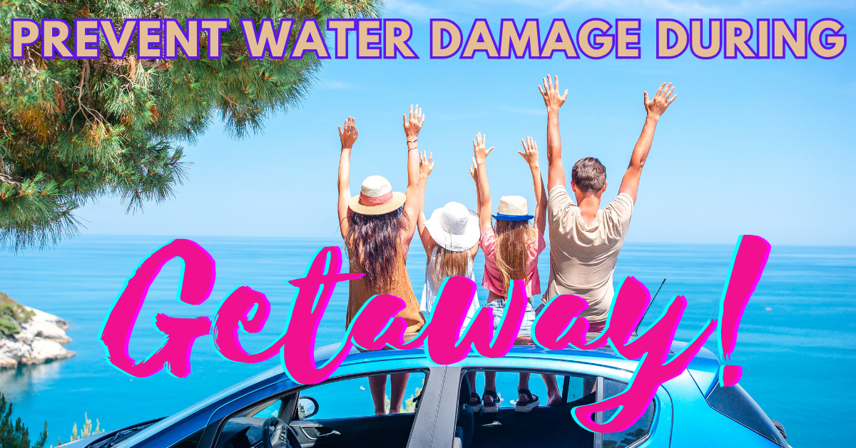 avoid water damage during getaway