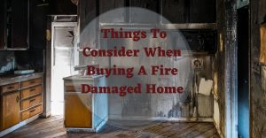 What To Consider When Buying A Fire Damaged Home