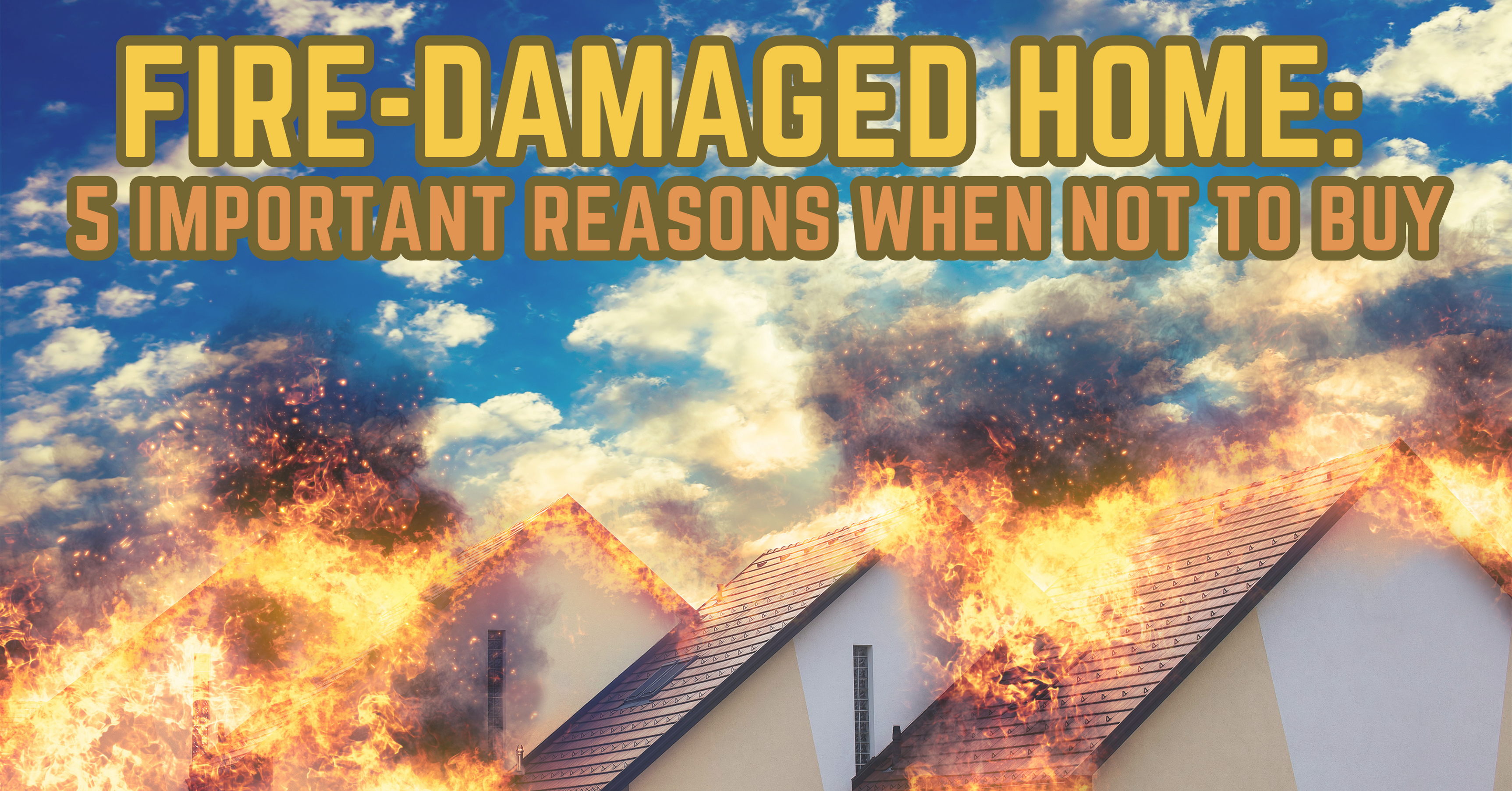 fire-damaged homes: 5 important reasons when not yo buy