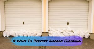 5 Ways To Prevent Garage Flooding