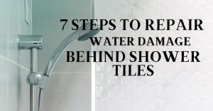 7 Steps To Repair Water Damage Behind Shower Tiles