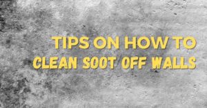 Tips on How to Clean Soot Off Walls